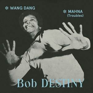 BOB DESTINY / WANG DANG / MAHNA (7")