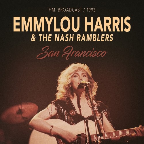 EMMYLOU HARRIS & THE NASH RAMBLERS / エミルー・ハリス・アンド・ナッシュ・ランブラーズ / SAN FRANCISCO 1993