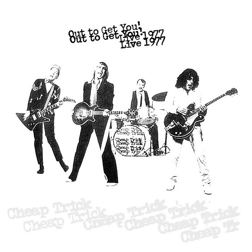 CHEAP TRICK / チープ・トリック / OUT TO GET YOU! LIVE 1977