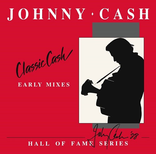 JOHNNY CASH / ジョニー・キャッシュ / CLASSIC CASH: HALL OF FAME SERIES - EARLY MIXES (1987) [2 LP]