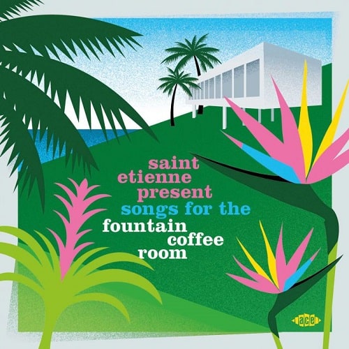 V.A. (BOB STANLEY & PETE WIGGS PRESENT) / SAINT ETIENNE PRESENT SONGS FOR THE FOUNTAIN COFFEE ROOM