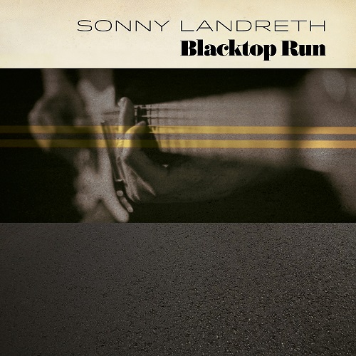 SONNY LANDRETH / サニー・ランドレス / BLACKTOP RUN (CD)