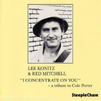 LEE KONITZ / リー・コニッツ / I CONCENTRATE ON YOU