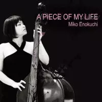 MIHO ENOKUCHI / 江野口美穂 / A PIECE OF MY LIFE