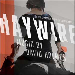 DAVID HOLMES / デヴィッド・ホルムス / OST: HAYWIRE" / ヘイワイヤー