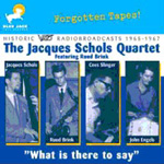 JACQUES SCHOLS / ジャック・ショールズ / WHAT IS THERE TO SAY