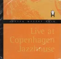 PETTER WETTRE / ペーター・ウェテル / LIVE AT COPENHAGEN JAZZHOUSE