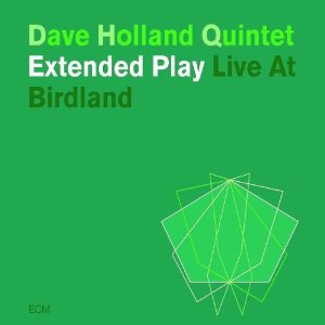 DAVE HOLLAND / デイヴ・ホランド / EXTENDED PLAY LIVE AT BIRDLAND