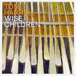 TOM HARRELL / トム・ハレル / WISE CHILDREN