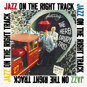 HERB DRURY / ハーブ・デュルーリ / JAZZ ON THE RIGHT TRACK
