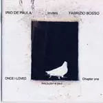 IRIO DE PAULA & FABRIZIO BOSSO / イリオ・ジ・パウラ&ファブリツィオ・ボッソ / ONCE I LOVED 1
