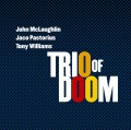 トリオ・オブ・ドゥーム(ジョン・マクラフリン&ジャコ・パストリアス&トニー・ウィリアムス) / TRIO OF DOOM