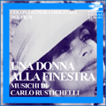 CARLO RUSTICHELLI / カルロ・ルスティケリ / UNA DONNA ALLA FINESTRA / ウナ・ドンナ・アラ・フィネストラ ~限りなく愛に燃えて