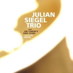 JULIAN SIEGEL / ジュリアン・シーゲル / Live at the Vortex(2CD)