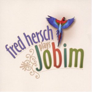 FRED HERSCH / フレッド・ハーシュ / Plays Jobim