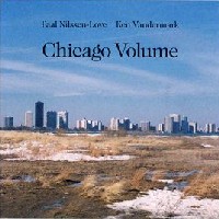 KEN VANDERMARK & PAAL NILSSEN-LOVE / ケン・ヴァンダーマーク&ポール・ニルセン・ラヴ / CHICAGO VOLUME