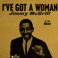 JIMMY MCGRIFF / ジミー・マクグリフ / I'VE GOT A WOMAN