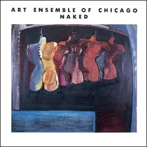 NAKED / ネイキッド/ART ENSEMBLE OF CHICAGO/アート・アンサンブル