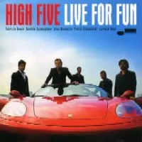 HIGH FIVE / ハイ・ファイヴ / LIVE FOR FUN / ライヴ・フォー・ファン