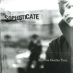 MARCUS SHELBY / マーカス・シェルビー / THE SOPHISTICATE / ザ・ソフィスティケイト