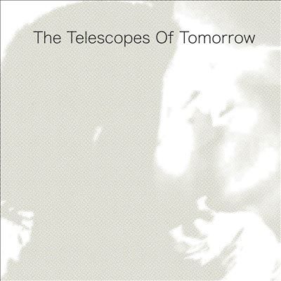 TELESCOPES / テレスコープス / OF TOMORROW