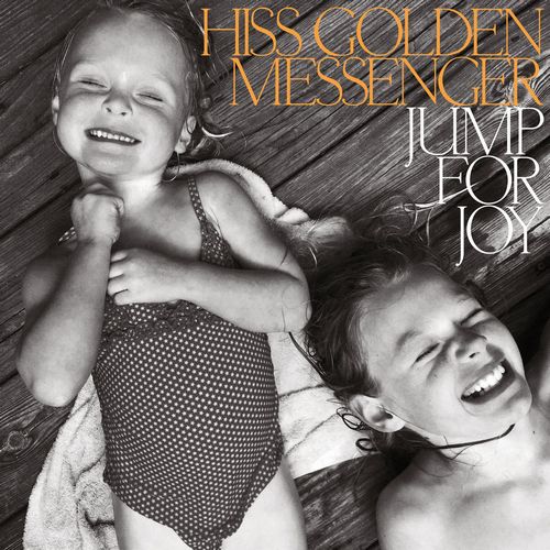 HISS GOLDEN MESSENGER / ヒス・ゴールデン・メッセンジャー / JUMP FOR JOY (CD)