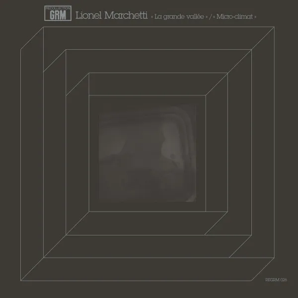 LIONEL MARCHETTI / LA GRANDE VALLEE / MICRO?-?CLIMAT