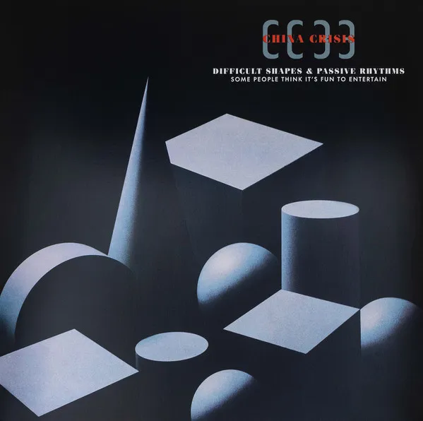 CHINA CRISIS / チャイナ・クライシス / DIFFICULT SHAPES & PASSIVE RHYTHMS, SOME PEOPLE THINK IT'S FUN TO ENTERTAIN