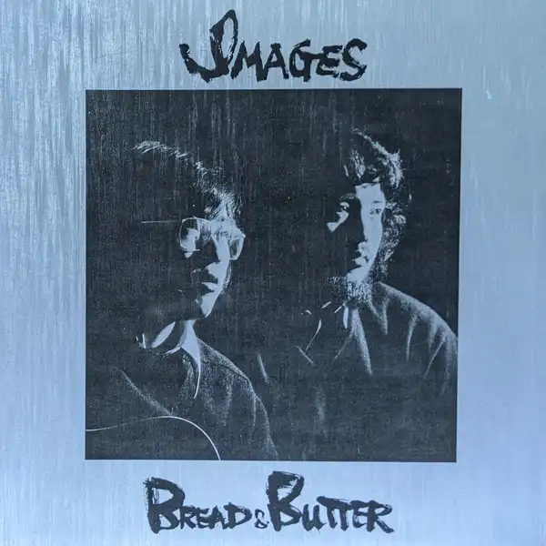 Bread & Butter / ブレッド&バター / IMAGES