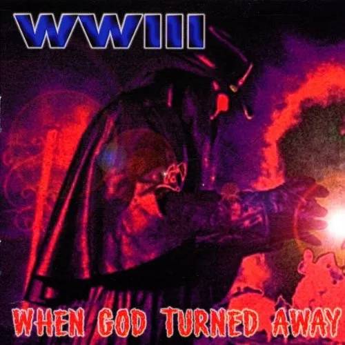 WWIII / WHEN GOD TURNED AWAY