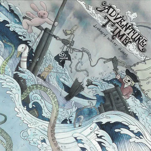 ADVENTURE TIME / DREAMS OF WATER THEM