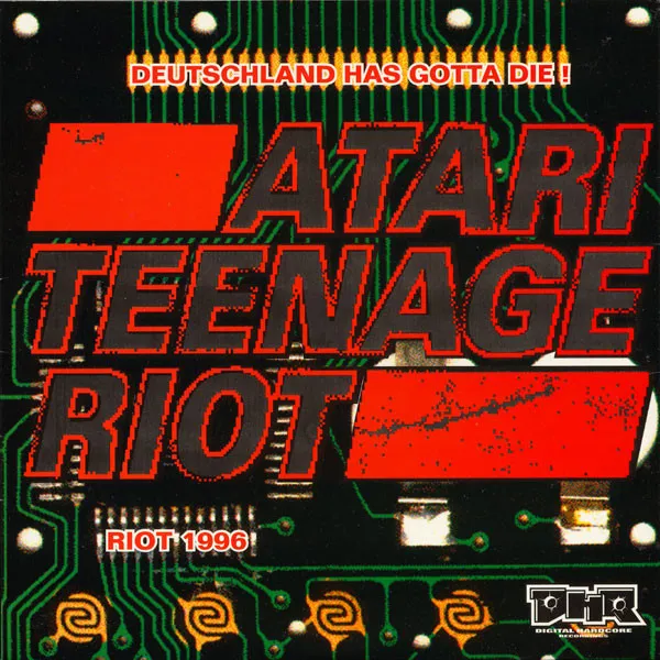 ATARI TEENAGE RIOT / アタリ・ティーンエイジ・ライオット / DEUTSCHLAND HAS GOTTA DIE