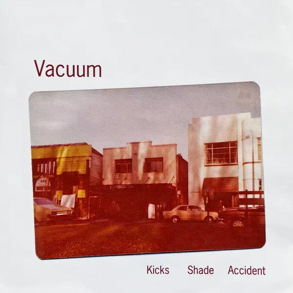 VACUUM / バキウム / KICKS SHADE ACCIDENT
