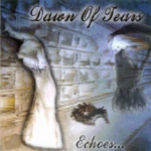 DAWN OF TEARS / ECHOES...