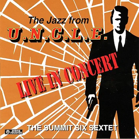 SUMMIT SIX SEXTET / JAZZ FROM U.N.C.L.E. LIVE IN CONCERT