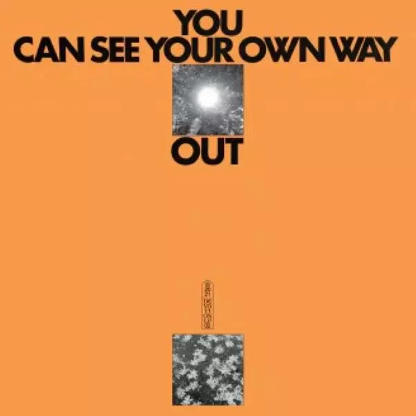 ILYAS AHMED & JEFRE CANTU-LEDESMA / YOU CAN SEE YOUR OWN WAY OUT