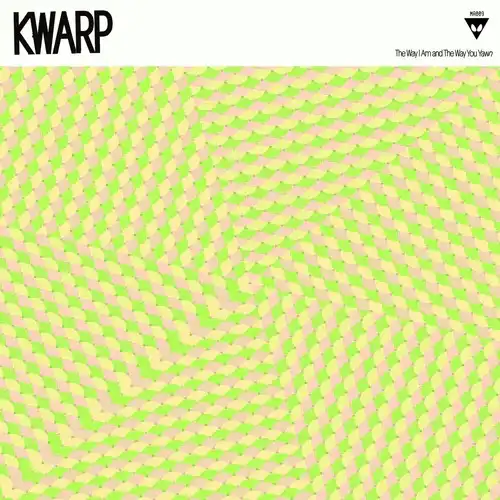 KWARP / THE WAY I AM AND THE WAY YOU YAWN