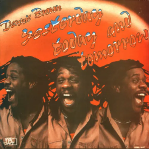 DENNIS BROWN / デニス・ブラウン / YESTERDAY TODAY AND TOMORROW