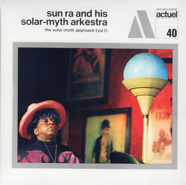 SUN RA & HIS SOLAR-MYTH ARKESTRA / サン・ラ・アンド・ヒズ・ソーラー・ミス・アーケストラ / THE SOLAR?-?MYTH APPROACH, VOLS. 1 AND 2