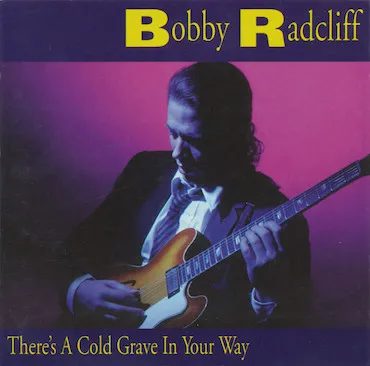 BOBBY RADCLIFF / THERE'S A COLD GRAVE IN YOUR W