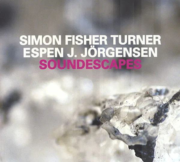 SIMON FISHER TURNER / サイモン・フィッシャー・ターナー / SOUNDSCAPES