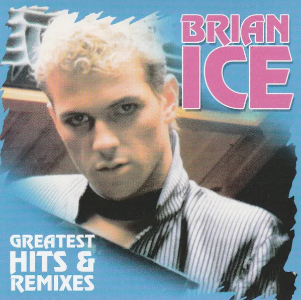 BRIAN ICE / GREATEST HITS & REMIXES