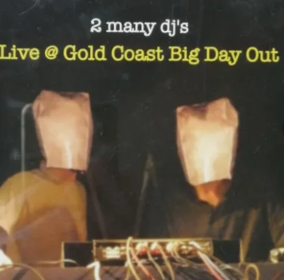 2 MANY DJ'S / トゥー・メニイ・ディージェイズ / LIVE@GOLD COAST BIG
