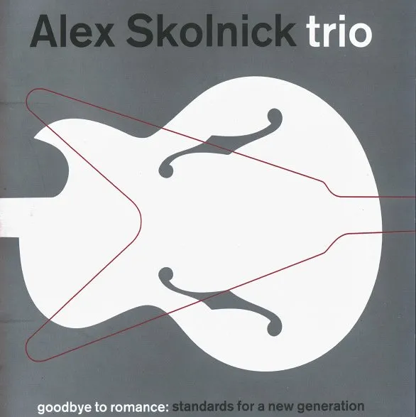 ALEX SKOLNICK TRIO / GOODBYE ROMANCE