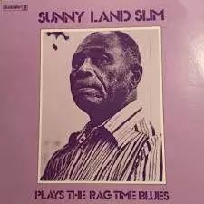 SUNNYLAND SLIM & FRIENDS / PLAYS THE RAG TIME B