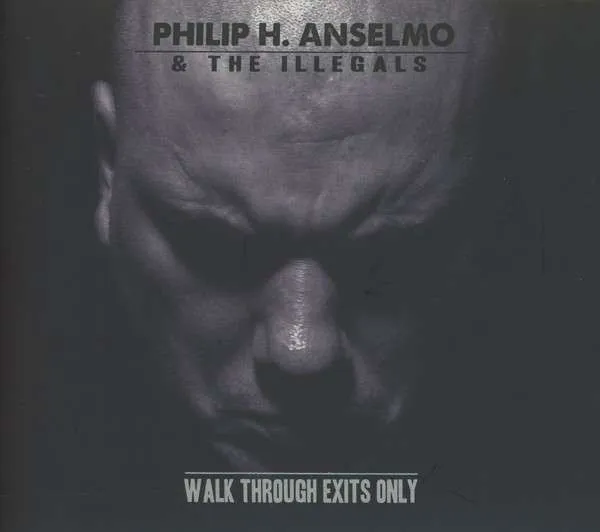 PHILIP H. ANSELMO & THE ILLEGALS / フィリップ・H・アンセルモ&ジ・イリーガルズ / WALK THROUGH EXITS ONLY