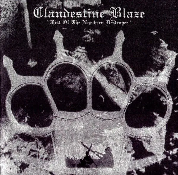 CLANDESTINE BLAZE / FIST OF THE NORTHERN DESTROYER