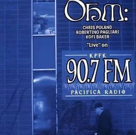 OHM: / "LIVE" ON KPFK 90.7 FM