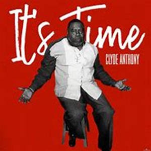 CLYDE ANTHONY / IT'S A TIME