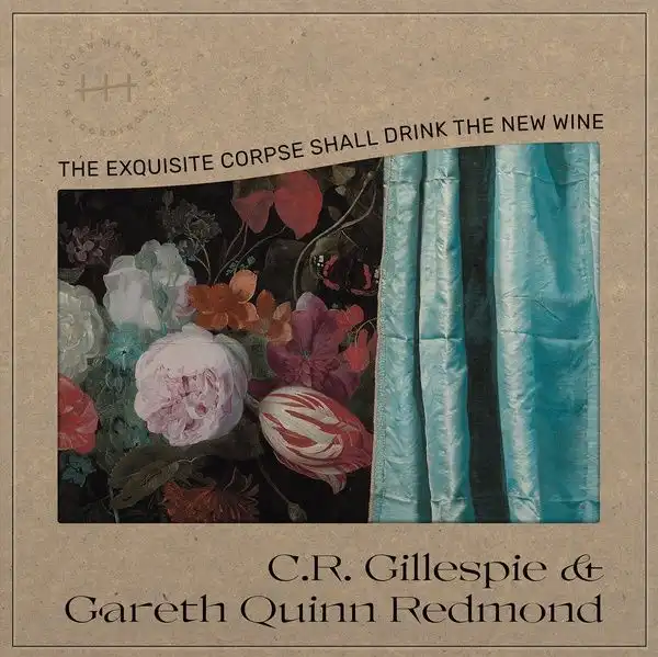 C.R. GILLESPIE / GARETH QUINN REDMOND / THE EXQUISITE CORPSE SHALL DRINK THE NEW WINE [LP]